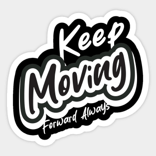 Keep Moving Forward Always Sticker
